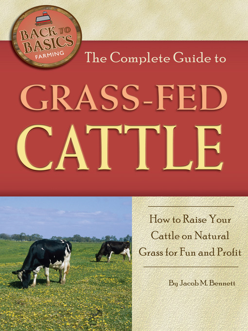 Title details for The Complete Guide to Grass-Fed Cattle by Jacob M. Bennett - Available